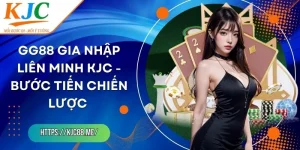 GG88 Gia Nhập Liên Minh KJC