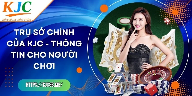 Trụ Sở Chính Của KJC